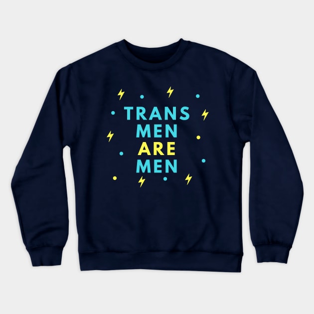 Trans Men Are Men Crewneck Sweatshirt by Trans Action Lifestyle